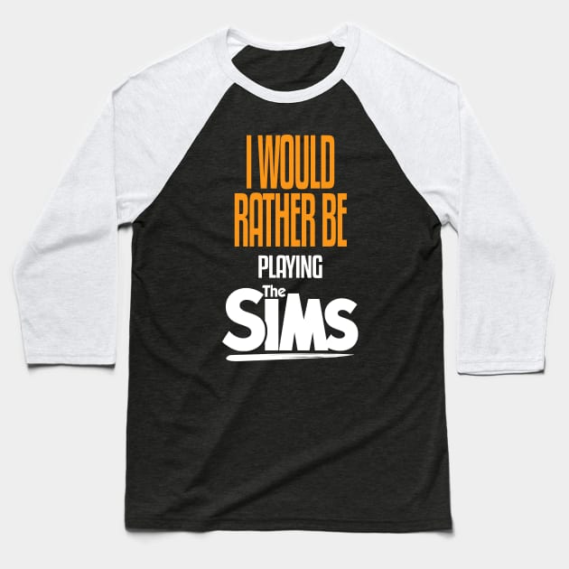 I Would Rather be Playing The Sims Baseball T-Shirt by mathikacina